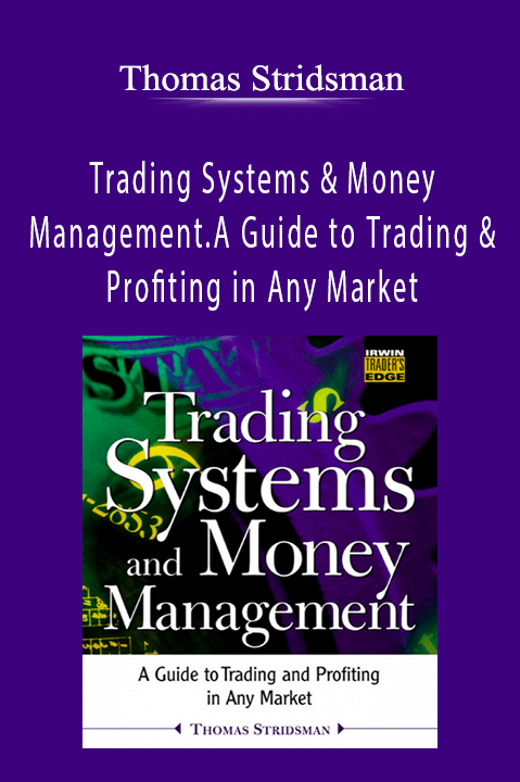 Trading Systems & Money Management.A Guide to Trading & Profiting in Any Market – Thomas Stridsman