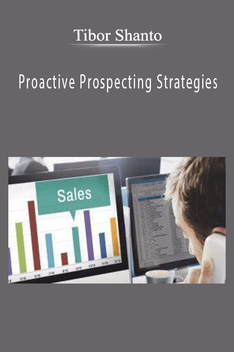 Proactive Prospecting Strategies – Tibor Shanto