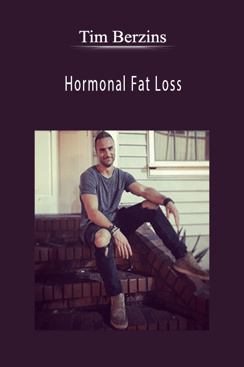 Hormonal Fat Loss – Tim Berzins