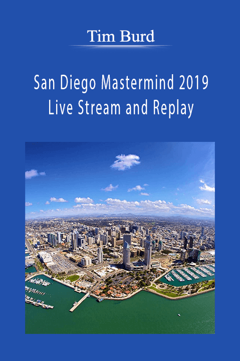 San Diego Mastermind 2019 Live Stream and Replay – Tim Burd