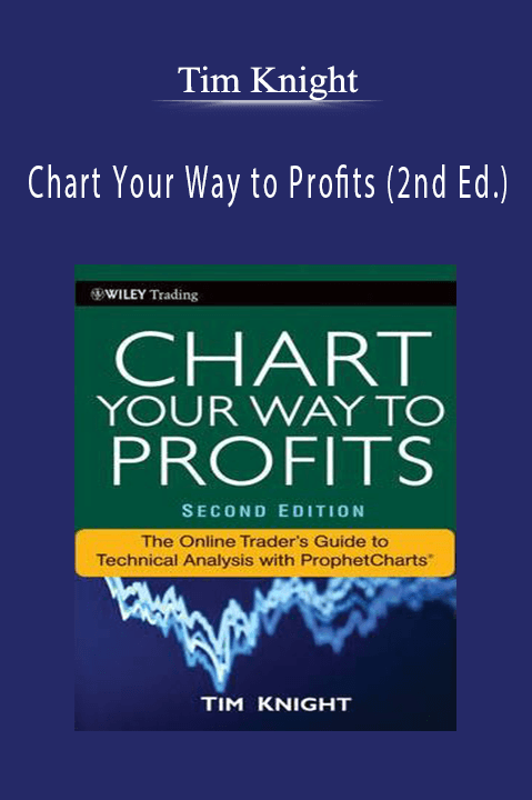 Chart Your Way to Profits (2nd Ed.) – Tim Knight