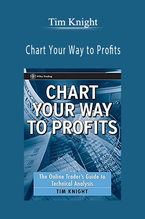 Chart Your Way to Profits – Tim Knight