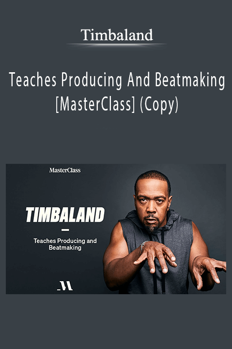 Teaches Producing And Beatmaking – [MasterClass] (Copy) – Timbaland