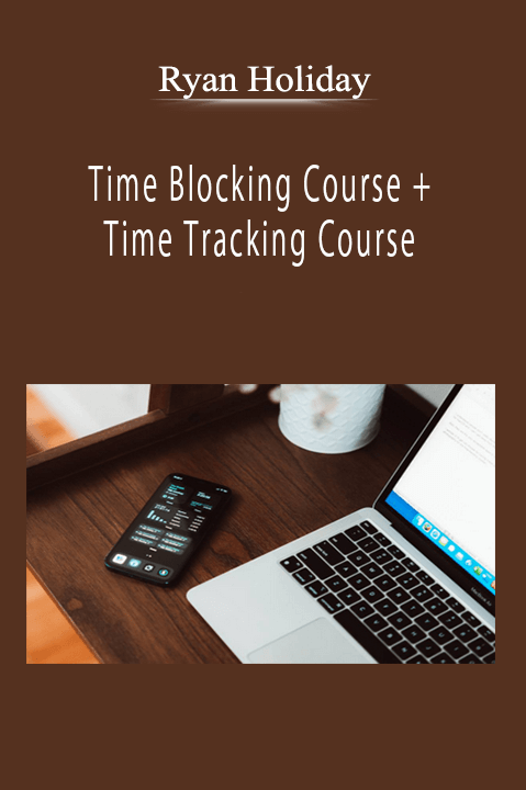 Ryan Holiday - Time Blocking Course + Time Tracking Course