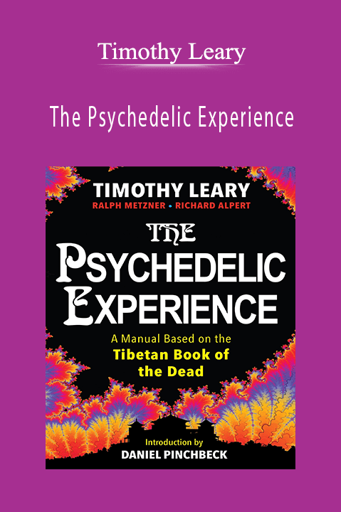 The Psychedelic Experience: A Manual Based on the Tibetan Book of the Dead – Timothy Leary