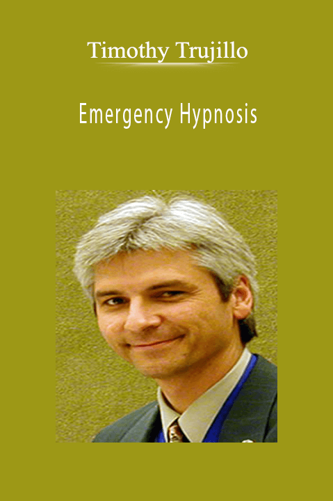 Emergency Hypnosis – Timothy Trujillo