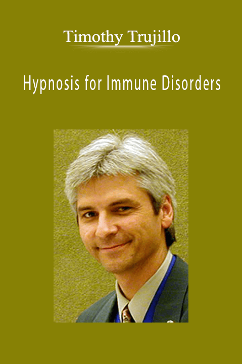 Hypnosis for Immune Disorders – Timothy Trujillo