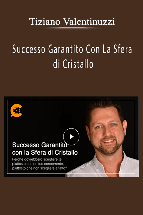 Successo Garantito Con La Sfera di Cristallo – Tiziano Valentinuzzi