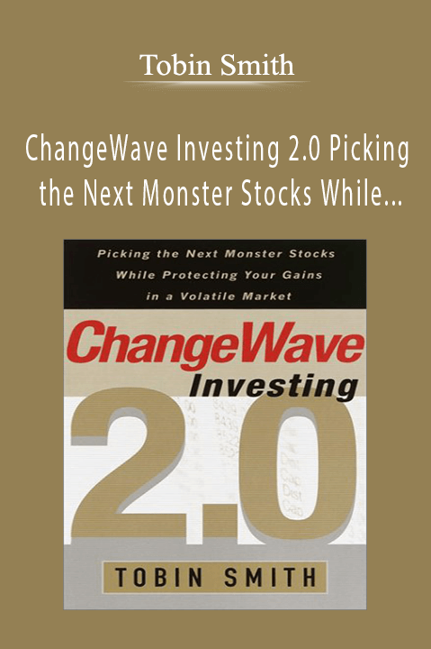 ChangeWave Investing 2.0 Picking the Next Monster Stocks While Protecting Your Gains in a Volatile Market – Tobin Smith