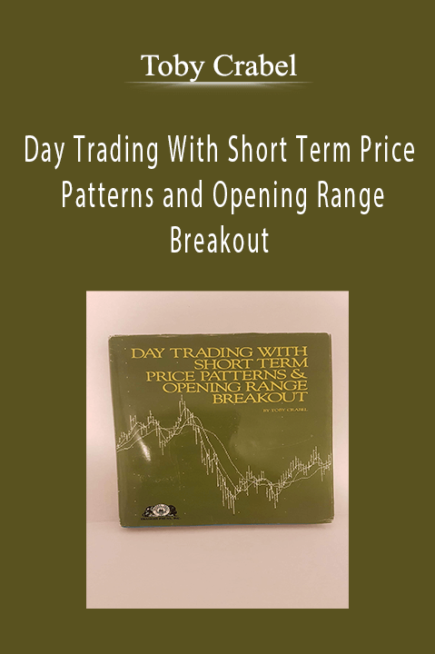 Day Trading With Short Term Price Patterns and Opening Range Breakout – Toby Crabel