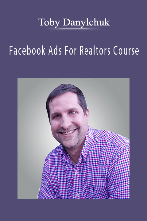 Facebook Ads For Realtors Course – Toby Danylchuk