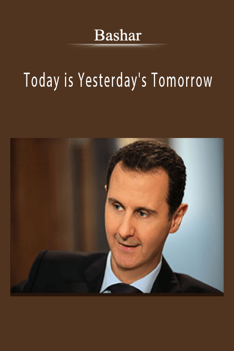 Bashar – Today is Yesterday's Tomorrow