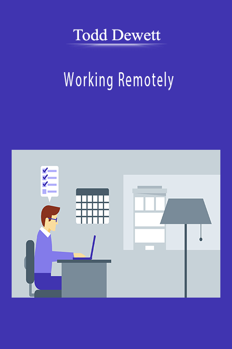 Working Remotely – Todd Dewett