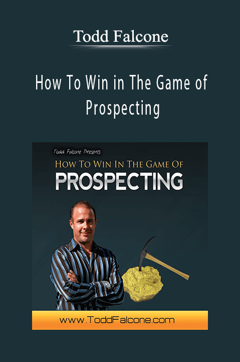 How To Win in The Game of Prospecting – Todd Falcone