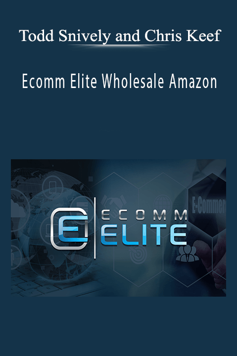 Ecomm Elite Wholesale Amazon – Todd Snively and Chris Keef