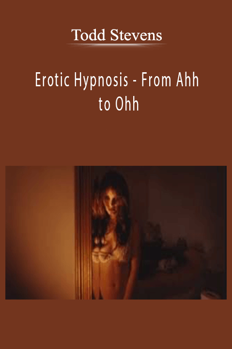 Erotic Hypnosis – From Ahh to Ohh – Todd Stevens