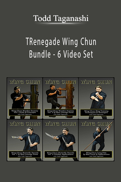 Renegade Wing Chun – Bundle – 6 Video Set – Todd Taganashi