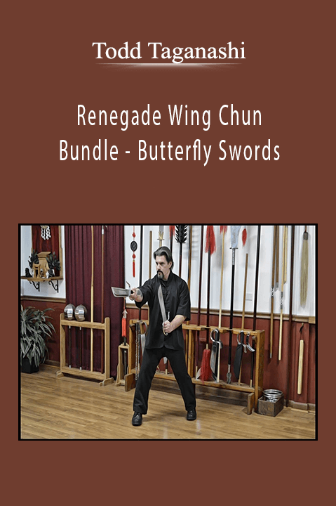 Renegade Wing Chun – Bundle – Butterfly Swords – Todd Taganashi