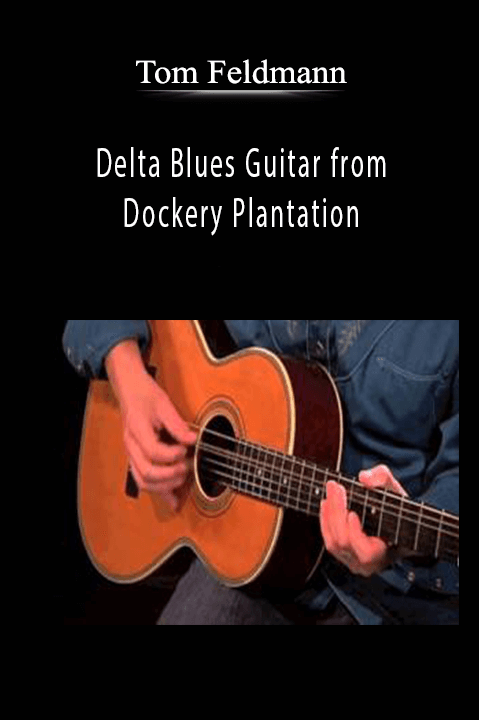 Delta Blues Guitar from Dockery Plantation – Tom Feldmann