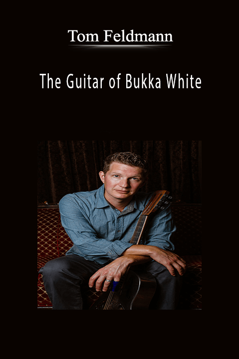 The Guitar of Bukka White – Tom Feldmann