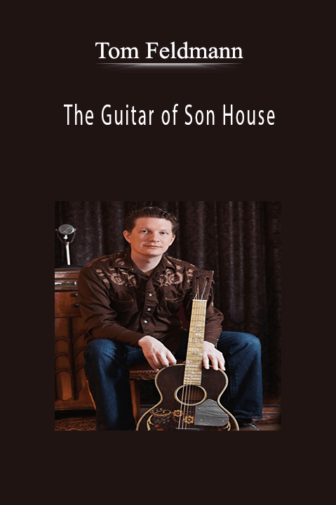 The Guitar of Son House – Tom Feldmann