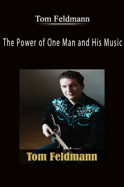 The Power of One Man and His Music – Tom Feldmann