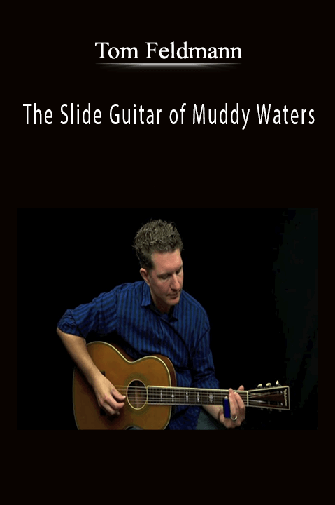 The Slide Guitar of Muddy Waters – Tom Feldmann