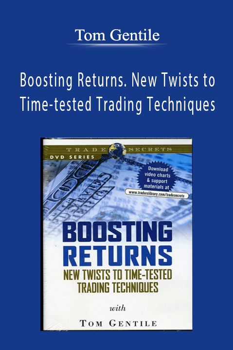 Boosting Returns. New Twists to Time–tested Trading Techniques – Tom Gentile