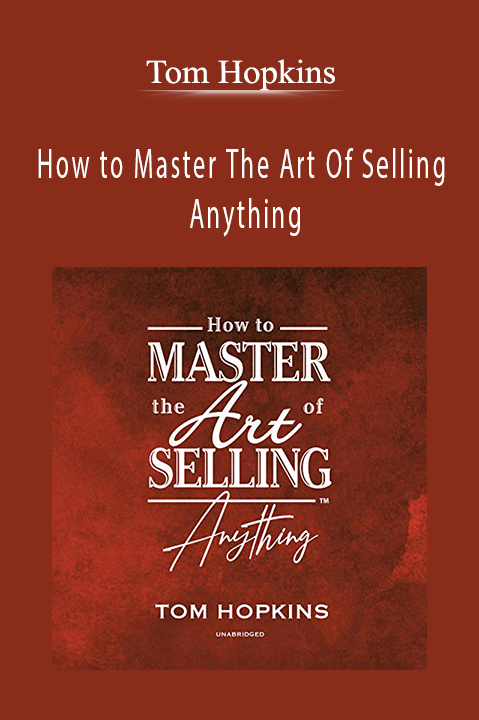 How to Master The Art Of Selling Anything – Tom Hopkins