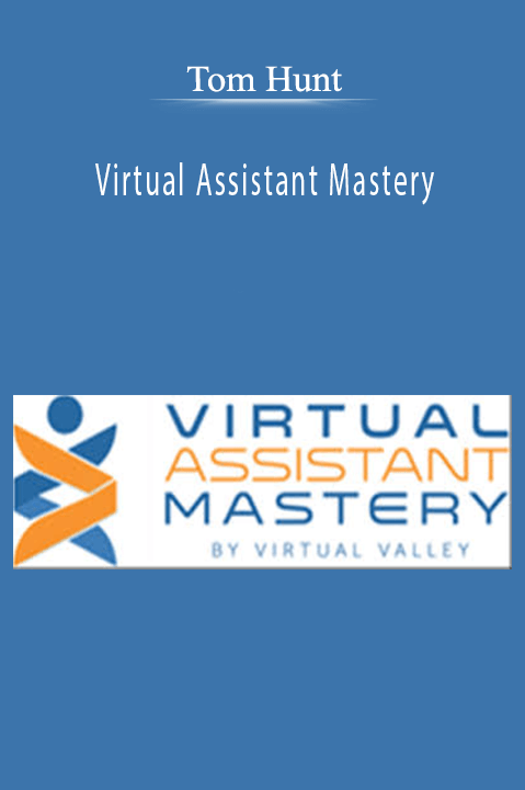 Virtual Assistant Mastery – Tom Hunt