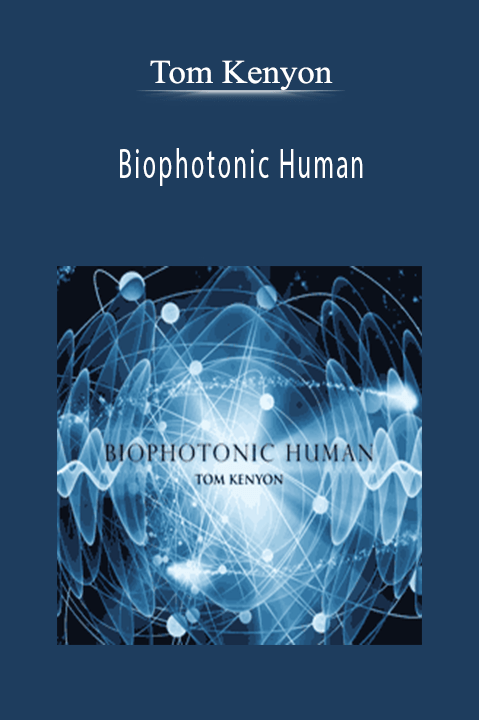 Biophotonic Human – Tom Kenyon