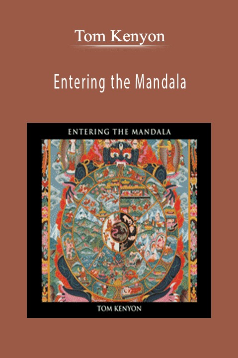 Entering the Mandala – Tom Kenyon