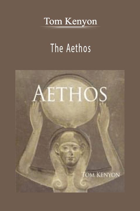 The Aethos – Tom Kenyon