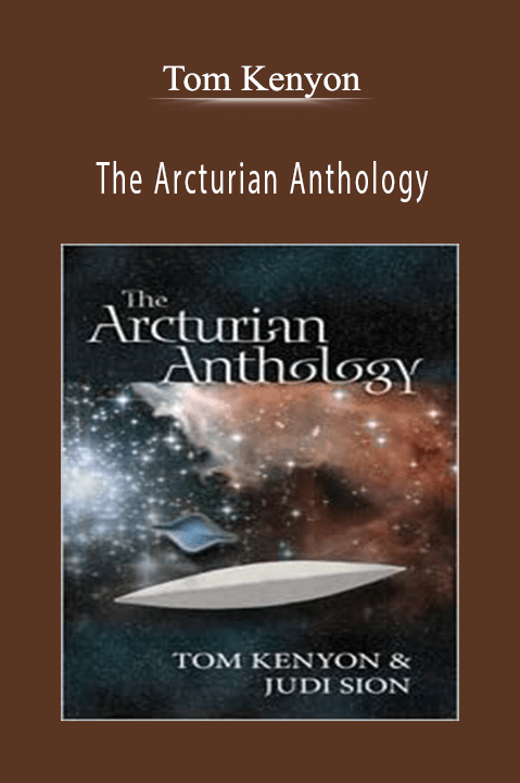 The Arcturian Anthology – Tom Kenyon