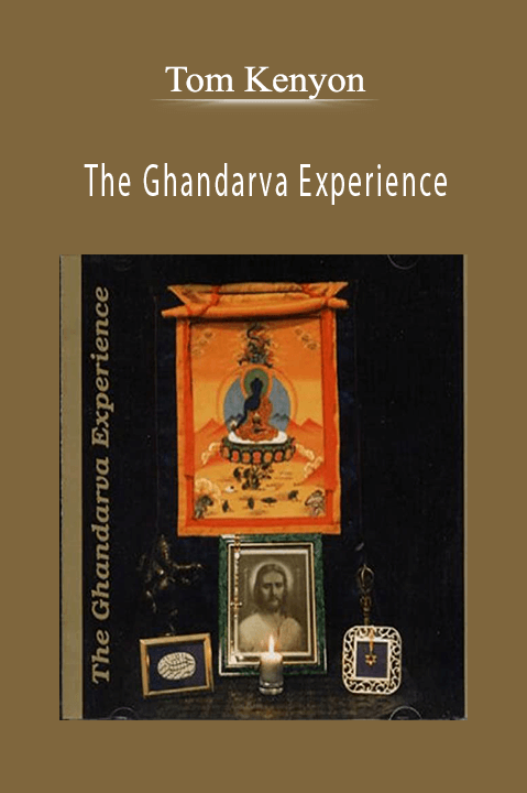 The Ghandarva Experience – Tom Kenyon