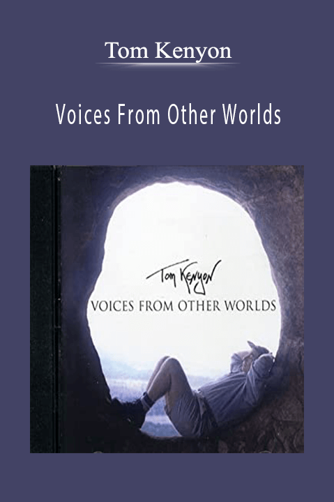 Voices From Other Worlds – Tom Kenyon