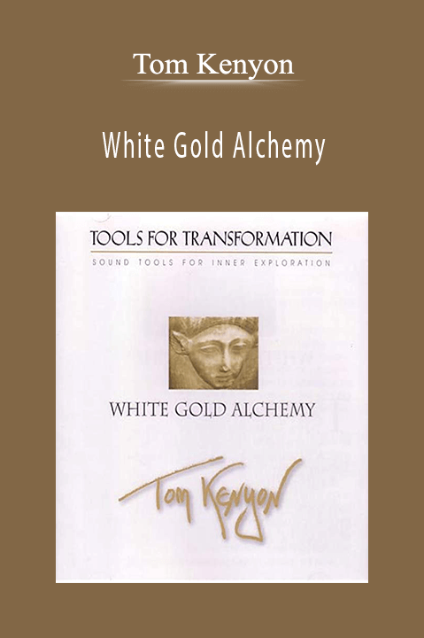 White Gold Alchemy – Tom Kenyon