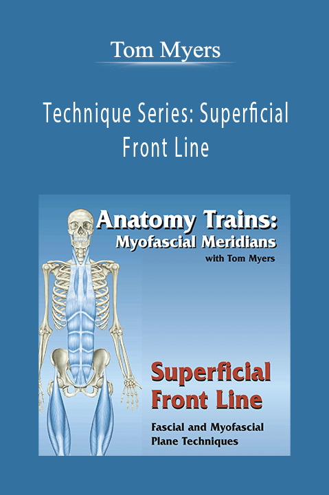 Technique Series: Superficial Front Line – Tom Myers