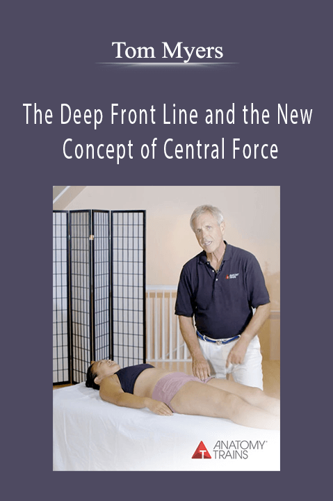 The Deep Front Line and the New Concept of Central Force – Tom Myers