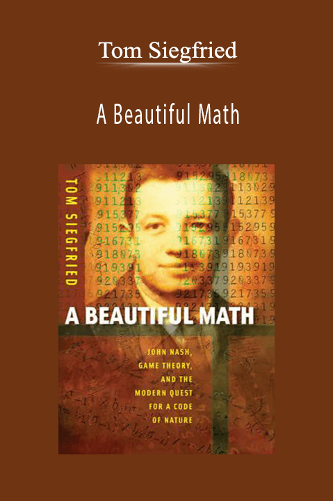 A Beautiful Math – Tom Siegfried