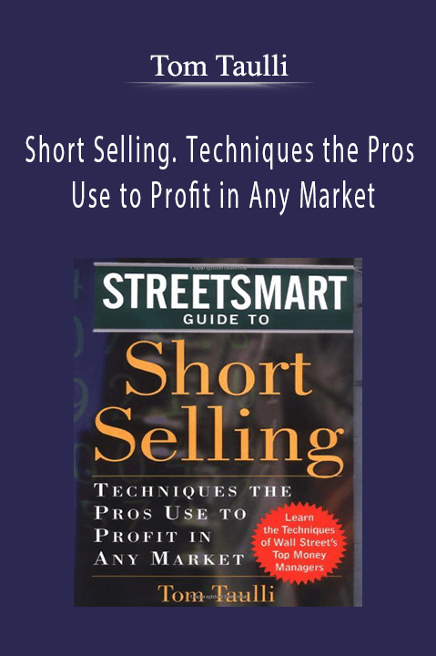 Short Selling. Techniques the Pros Use to Profit in Any Market – Tom Taulli