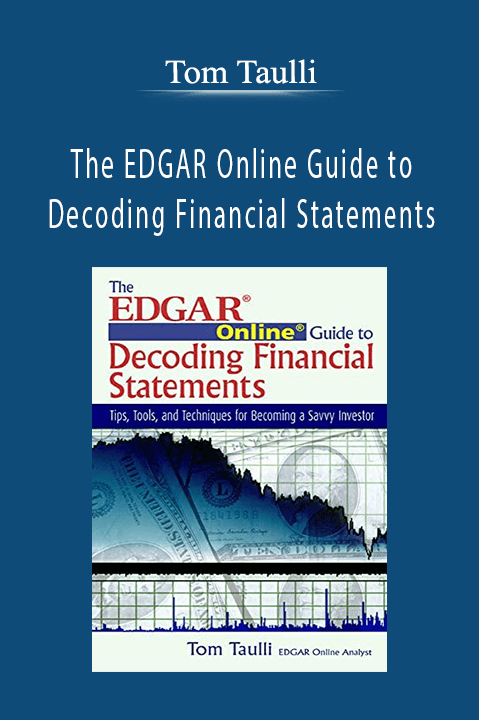 The EDGAR Online Guide to Decoding Financial Statements – Tom Taulli