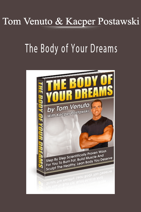 The Body of Your Dreams – Tom Venuto & Kacper Postawski