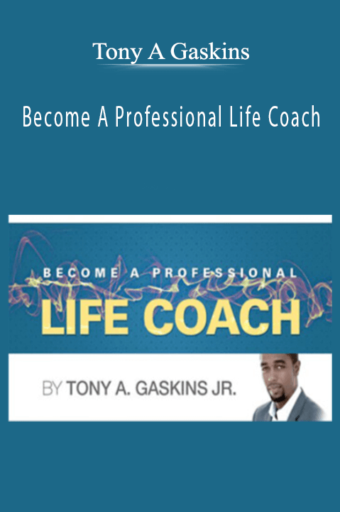 Become A Professional Life Coach – Tony A Gaskins