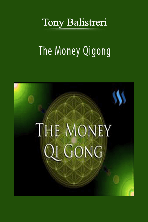 The Money Qigong – Tony Balistreri