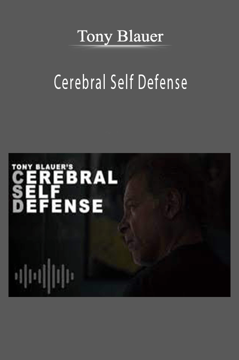 Cerebral Self Defense – Tony Blauer