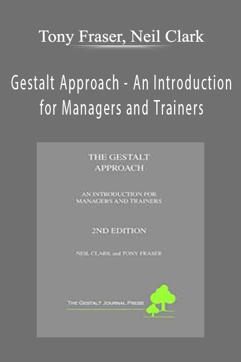 Gestalt Approach – An Introduction for Managers and Trainers – Tony Fraser