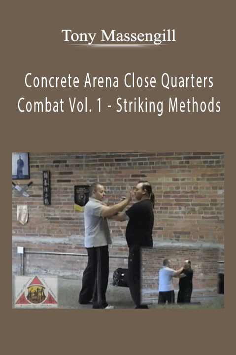 Concrete Arena Close Quarters Combat Vol. 1 – Striking Methods – Tony Massengill