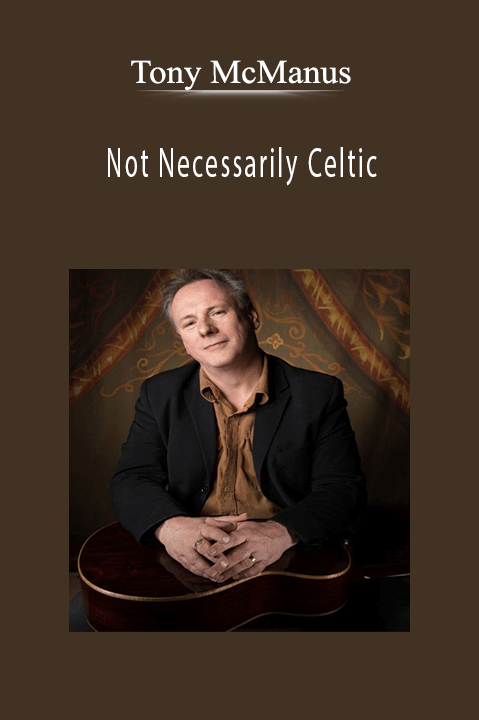 Not Necessarily Celtic – Tony McManus