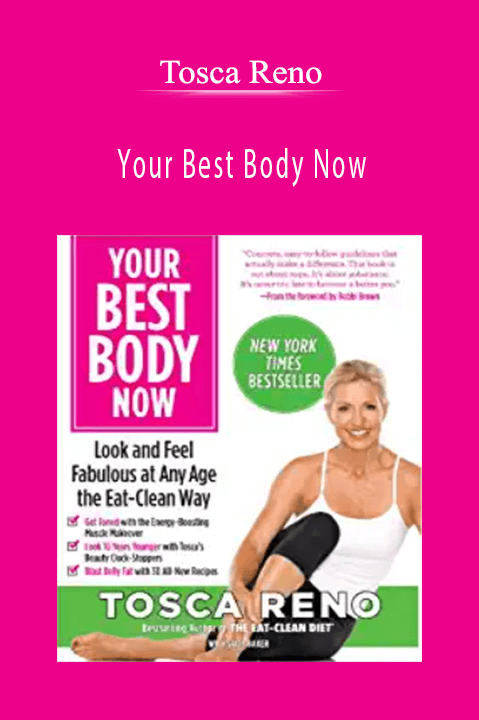 Your Best Body Now: Look and Feel Fabulous at Any Age the Eat–Clean Way – Tosca Reno